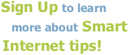 sign up to learn more about Smart Internet tips